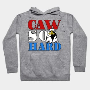 Caw so Hard Hoodie